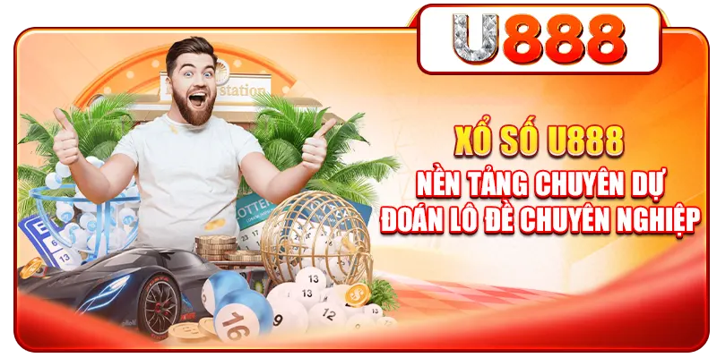 Xổ số U888 - Nền tảng chuyên dự đoán lô đề chuyên nghiệp